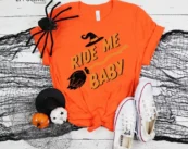 Ride Me Baby, Halloween Shirt, Trick or Treat t-shirt, Funny Halloween Shirt, Witch Halloween Tee Shirt
