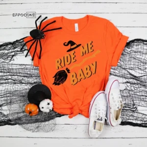 Ride Me Baby, Halloween Shirt, Trick or Treat t-shirt, Funny Halloween Shirt, Witch Halloween Tee Shirt