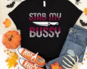 Stab my Bussy, Halloween Shirt, Trick or Treat t-shirt, Funny Halloween Shirt, Gay Halloween Shirt