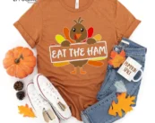 Eat the Ham! Thanksgiving Shirt, Thanksgiving t shirt womens, family thanksgiving shirts, funny Thanksgiving 2021 t-shirts long sleeve