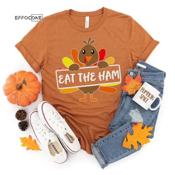Eat the Ham! Thanksgiving Shirt, Thanksgiving t shirt womens, family thanksgiving shirts, funny Thanksgiving 2021 t-shirts long sleeve