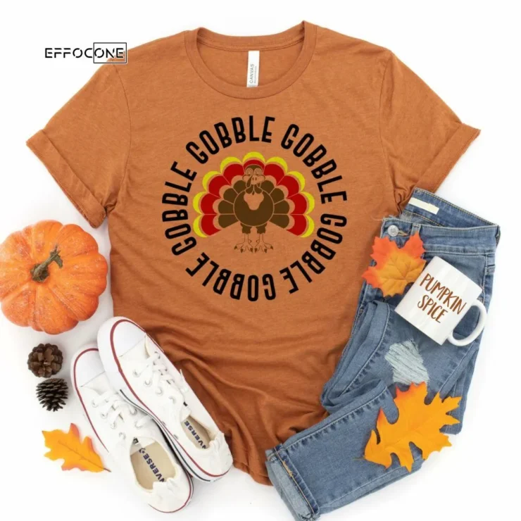 Gobble Gobble Gobble Gobble Thanksgiving Shirt, Thanksgiving t shirt womens, family thanksgiving shirts