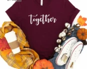 Together Tee Shirt Thanksgiving Shirt, Thanksgiving t shirt womens, family thanksgiving shirts, funny Thanksgiving 2021 t-shirts long sleeve