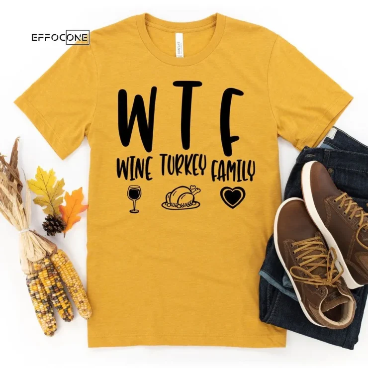 WTF Wine Turkey Family Thanksgiving Shirt, t shirt womens, family thanksgiving shirts, funny Thanksgiving 2021 t-shirts long sleeve