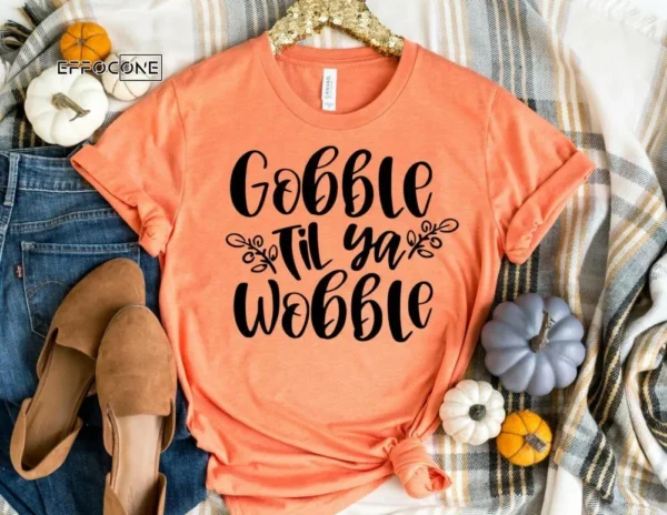 Gobble Till You Wobble Shirt, Fall Shirt, Thanksgiving Tee, Pumpkin Shirt, Fall Tshirt, Thanksgiving Shirt