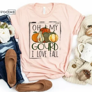 Oh My Gourd I Love Fall Shirt, Fall T-Shirt, Thanksgiving Shirt, Gourd Shirt, October Shirt, I Love Fall