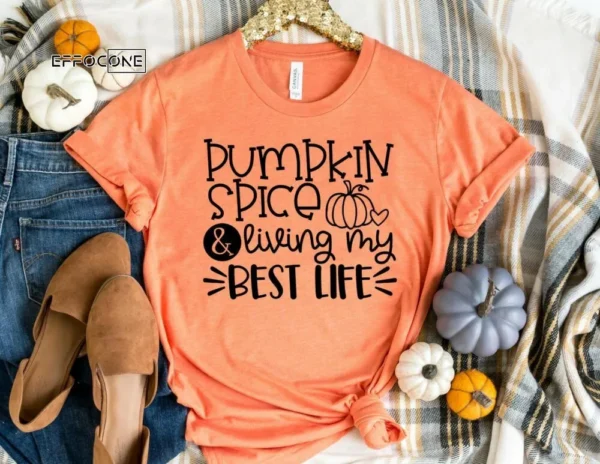 Pumpkin Spice and Living my Best Life Shirt, Pumpkin Spice Shirt, Fall Shirt, Thanksgiving Tee, Pumpkin Shirt, Thanksgiving Shirt