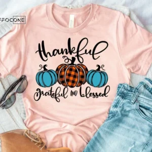 Thankful Grateful and Blessed Pumpkin Shirt, Fall Pumpkin T-Shirt, Thanksgiving Shirt, Fall Tshirt, Pumpkin Shirt, Thanksgiving Tee