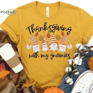 Thanksgiving With My Gnomies Shirt, Fall Pumpkin T-Shirt, Thanksgiving Shirt, Fall Tshirt, Pumpkin Shirt, Thanksgiving Tee