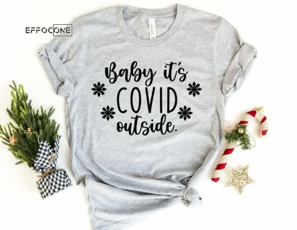 Baby it's Covid Outside Shirt, Funny Christmas Shirt, Christmas Tshirt, Holiday Shirt, Christmas Gift, Seasonal Shirts, 2020 Christmas Shirt