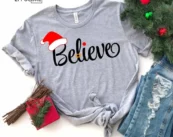Believe Shirt, Santa Shirt, Santa Clause Shirt, Christmas T-Shirt, Christmas TShirt, Winter Tshirt, Winter Time Shirt, Christmas Gift