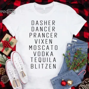 Dasher Dancer Prancer Vixen Moscato Vodka Tequila Blitzen Shirt, Funny Christmas Shirt, Christmas Tshirt, Holiday Shirt, Christmas Gift