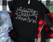 Happy Llama Days Shirt, Funny Christmas Shirt, Llama Christmas Tshirt, Holiday Shirt, Christmas Gift, Seasonal Shirts, Llama Shirt