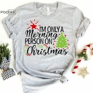 I'm Only a Morning Person on Christmas Shirt, Christmas Morning T-Shirt, Christmas Pajamas, Winter Time Shirt, Christmas Gift