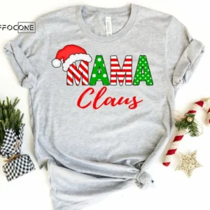 Mama Claus Shirt, Mom Christmas Shirt, Mama Christmas T-Shirt, Holiday Shirt, Christmas Gift, Matching Family Christmas Shirts