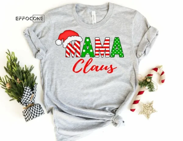 Mama Claus Shirt, Mom Christmas Shirt, Mama Christmas T-Shirt, Holiday Shirt, Christmas Gift, Matching Family Christmas Shirts