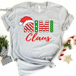 Mimi Claus Shirt, Mimi Christmas Shirt, Mimi Christmas T-Shirt, Holiday Shirt, Christmas Gift, Matching Family Christmas Shirts