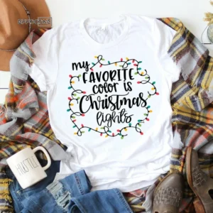 My favorite Color is Christmas Lights , Christmas T-Shirt, Christmas TShirt, Christmas Lights Tshirt, Winter Time Shirt, Christmas Gift