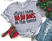 There's Some Ho Ho Hoes in this House, Santa Shirt, Christmas T-Shirt, Christmas TShirt, Winter Tshirt, Winter Time Shirt, Christmas Gift