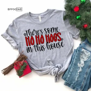 There's Some Ho Ho Hoes in this House, Santa Shirt, Christmas T-Shirt, Christmas TShirt, Winter Tshirt, Winter Time Shirt, Christmas Gift