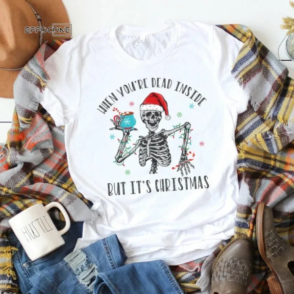 When You're Dead Inside but It's Christmas Shirt, Santa Shirt, Funny Christmas T-Shirt, Christmas TShirt, Winter Tshirt, Christmas Gift