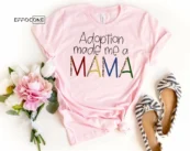 Adoption Made me a Mama Shirt Adoption Shirt Mama Shirt
