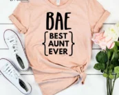 BAE Best Aunt Ever Shirt, Aunt Shirt, Auntie Shirt