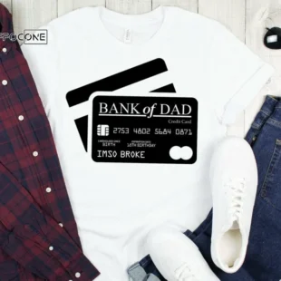 Bank of Dad Shirt Funny Dad Shirt Father's Day T-Shirt