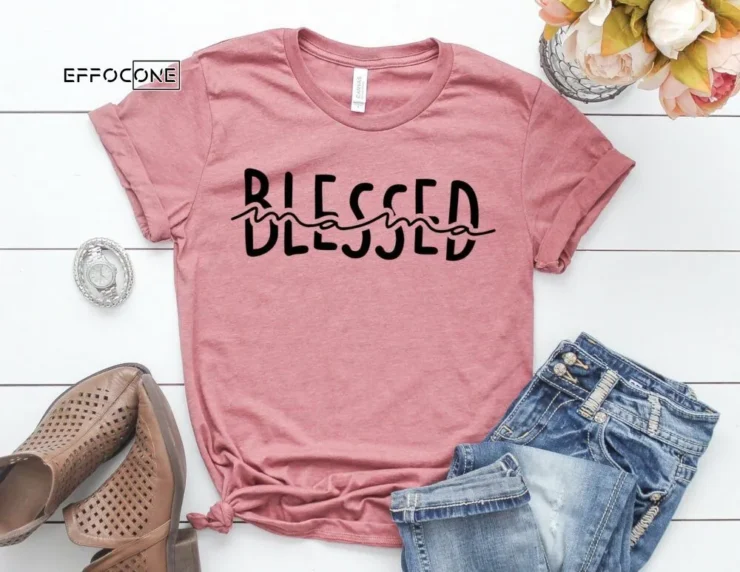 Blessed Mama Shirt Funny Mom Shirt Mama Shirt First