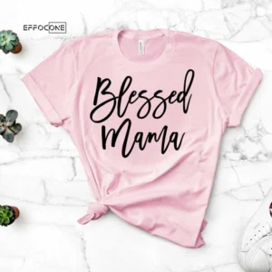 Blessed Mama Shirt Mama Tee Mama Bear T-shirt New Mom