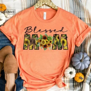 Blessed Mom Sunflower Shirt Funny Mom Shirt Gift for Wife