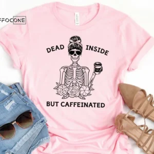 Dead Inside but Caffeinated Shirt Funny Mom Shirt Mama