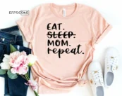 Eat Mom Repeat Shirt Funny Mom Shirt Mama Shirt First