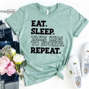 Eat Sleep Take Kids to Sports Repeat Shirt Funny Mom Shirt