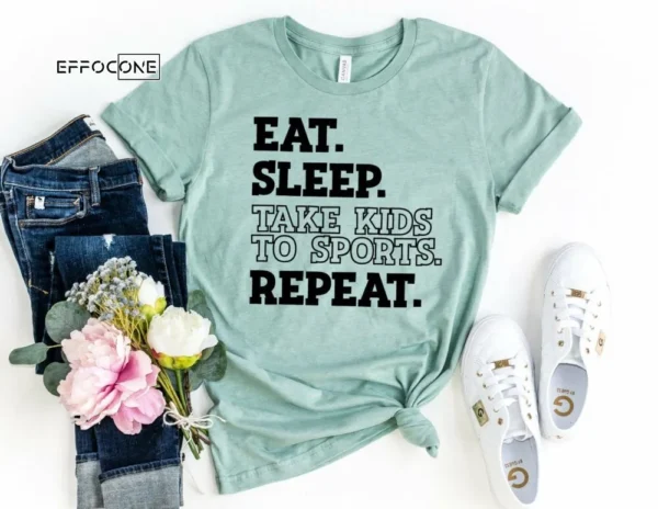Eat Sleep Take Kids to Sports Repeat Shirt Funny Mom Shirt