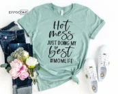 Hot Mess Just Doing my Best Mom Life Shirt Funny Mom Shirt