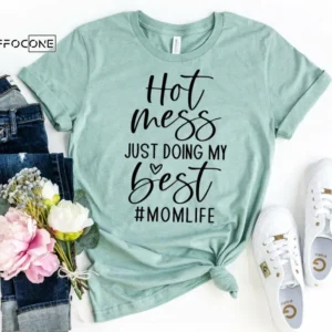 Hot Mess Just Doing my Best Mom Life Shirt Funny Mom Shirt