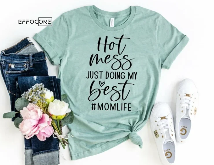 Hot Mess Just Doing my Best Mom Life Shirt Funny Mom Shirt