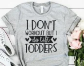 I Don't Workout But I Do Lift Toddlers Funny Sarcastic