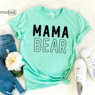 Mama Bear Shirt Funny Mom Shirt Mama Shirt First