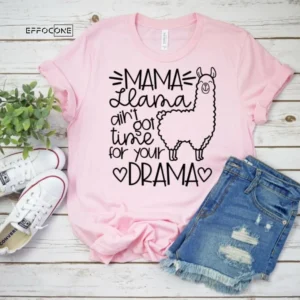 Mama Llama Ain't Got Time for Your Drama Shirt Funny Mom