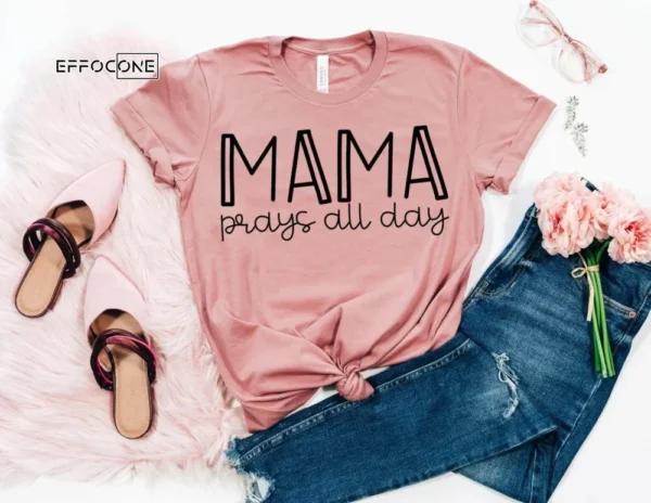 Mama Prays All Day Shirt Funny Mom Shirt Mama Shirt
