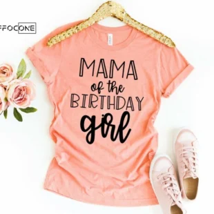 Mama of the Birthday Girl Shirt Birthday Mom Shirt