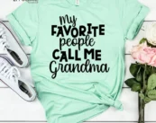 My Favorite People Call Me Grandma T-Shirt, Best Grandma
