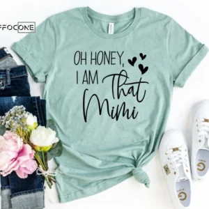 Oh Honey I'm That Mimi. Mimi Shirt. Blessed Mimi shirt.