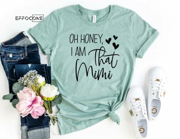Oh Honey I'm That Mimi. Mimi Shirt. Blessed Mimi shirt.