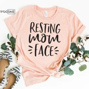 Resting Mom Face Shirt Motherhood Shirt Gift for Wife