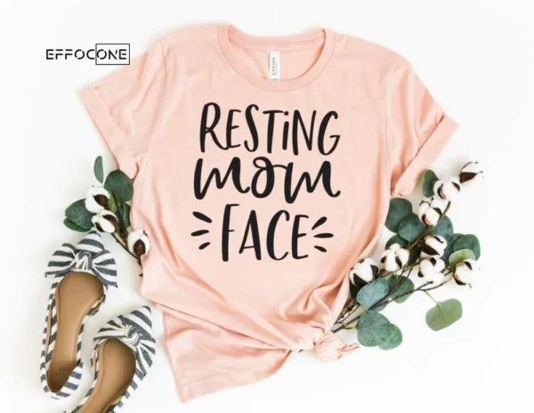 Resting Mom Face Shirt Motherhood Shirt Gift for Wife