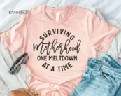 Surviving Motherhood One Meltdown at a Time Shirt Funny Mom