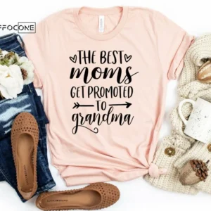 The Best Moms Get Promoted to Grandma Shirt Grandma Shirt